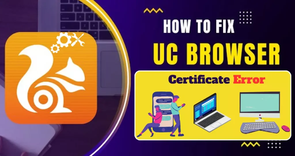 How to Fix UC Browser Certificate Error